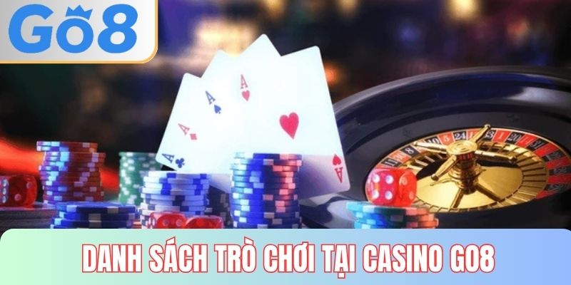 Danh sách những trò chơi nổi bật tại khu vực casino GO8 