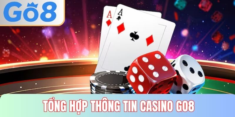 Thông tin tổng hợp về sảnh chơi casino GO8 nổi bật 