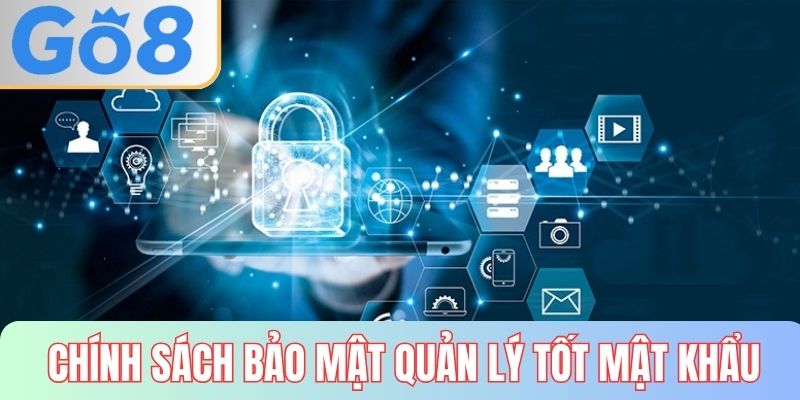 Quy định giúp quản lý tốt mật khẩu